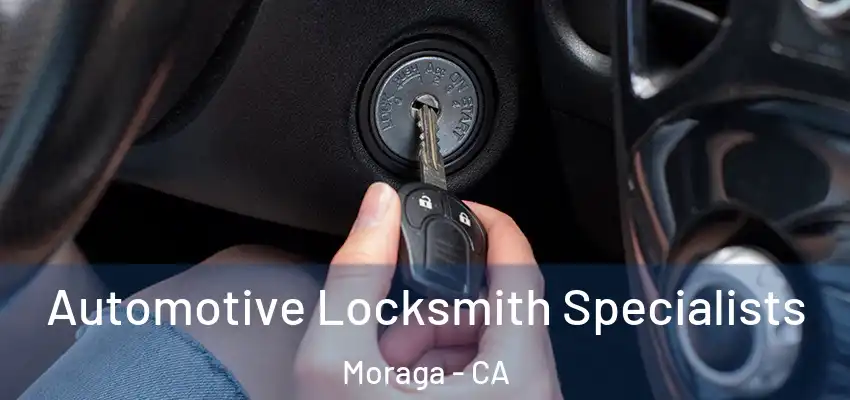 Automotive Locksmith Specialists Moraga - CA