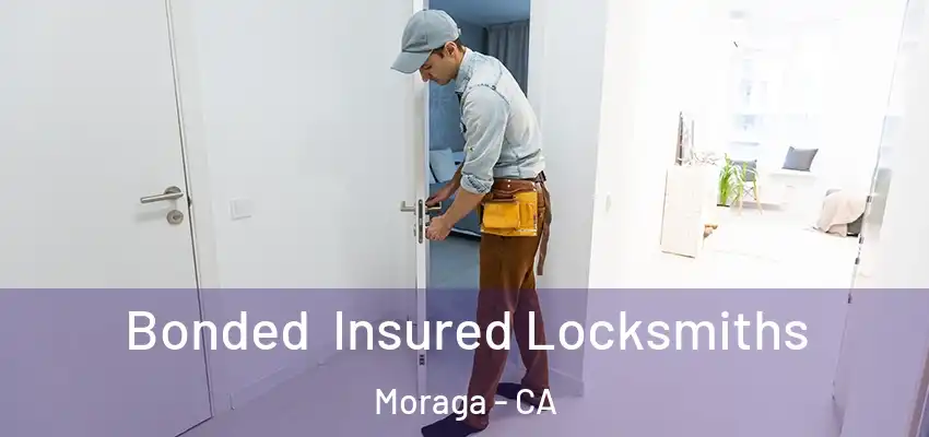 Bonded Insured Locksmiths Moraga - CA