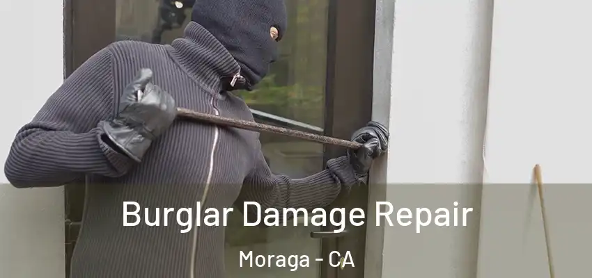 Burglar Damage Repair Moraga - CA