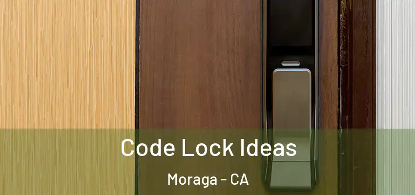 Code Lock Ideas Moraga - CA