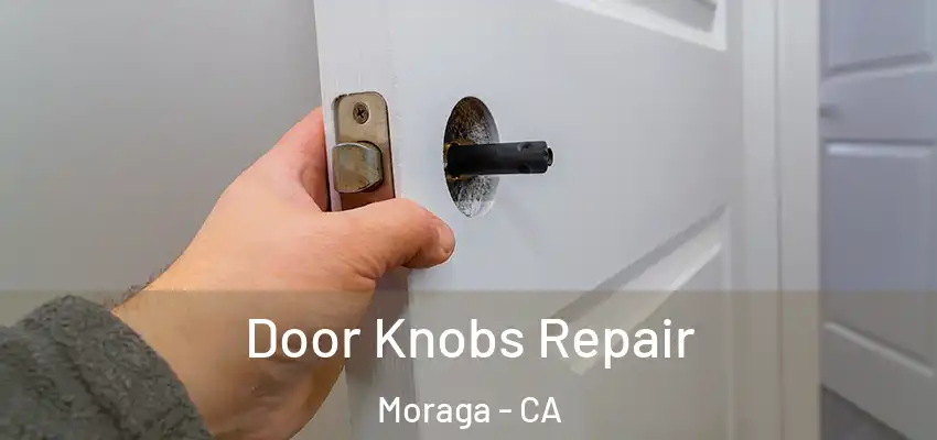 Door Knobs Repair Moraga - CA