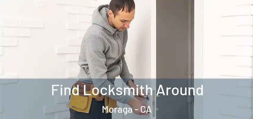 Find Locksmith Around Moraga - CA