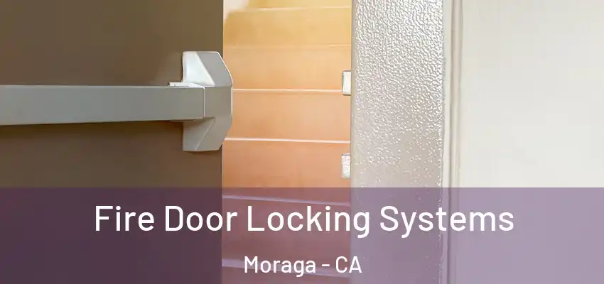 Fire Door Locking Systems Moraga - CA