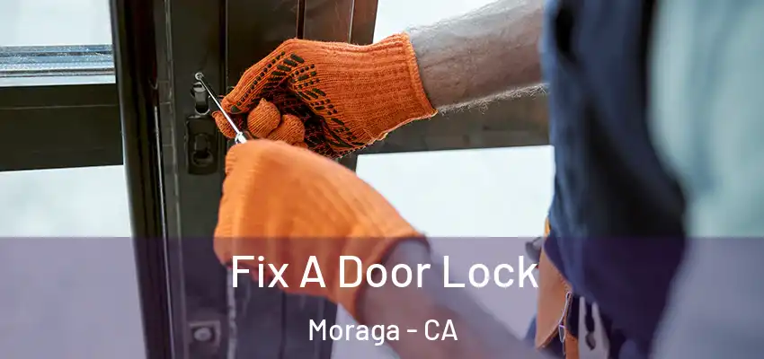 Fix A Door Lock Moraga - CA
