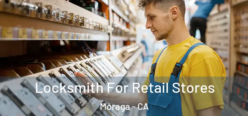 Locksmith For Retail Stores Moraga - CA