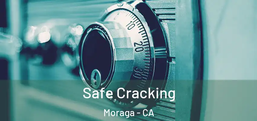 Safe Cracking Moraga - CA